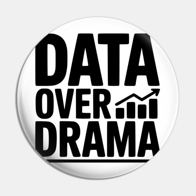 Data Over Drama Pin by Frank Ring