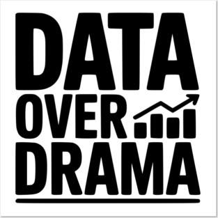 Data Over Drama Posters and Art