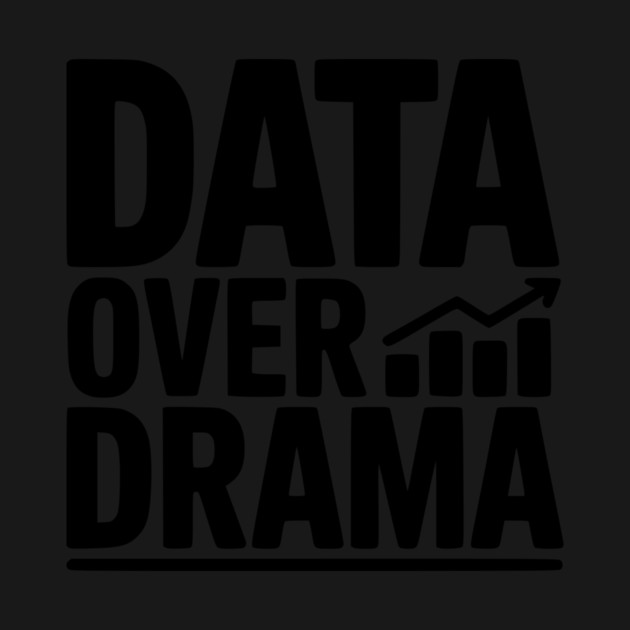 Data Over Drama by Frank Ring