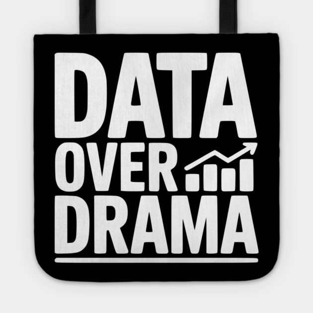 Data Over Drama Tote by Frank Ring