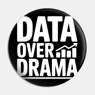 Data Over Drama Pin