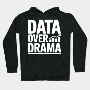 Data Over Drama Hoodie