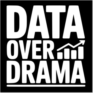 Data Over Drama Posters and Art