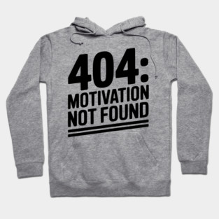404 Motivation Not Found Hoodie