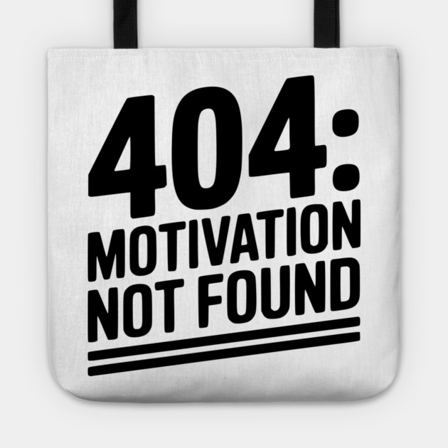 404 Motivation Not Found Tote by Frank Ring