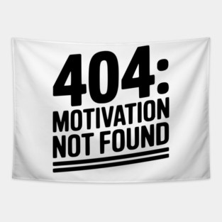 404 Motivation Not Found Tapestry