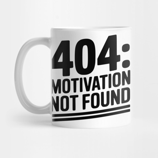 404 Motivation Not Found by Frank Ring