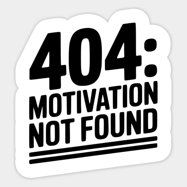 404 Motivation Not Found Magnet by Frank Ring