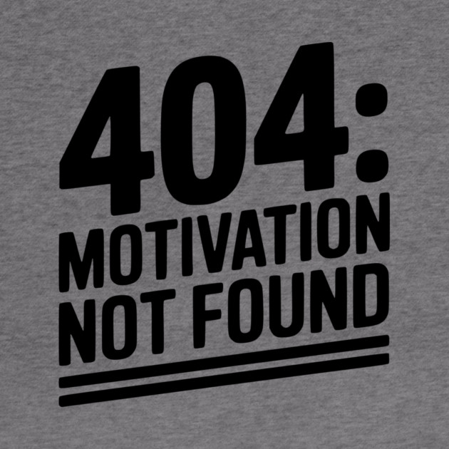 404 Motivation Not Found by Frank Ring