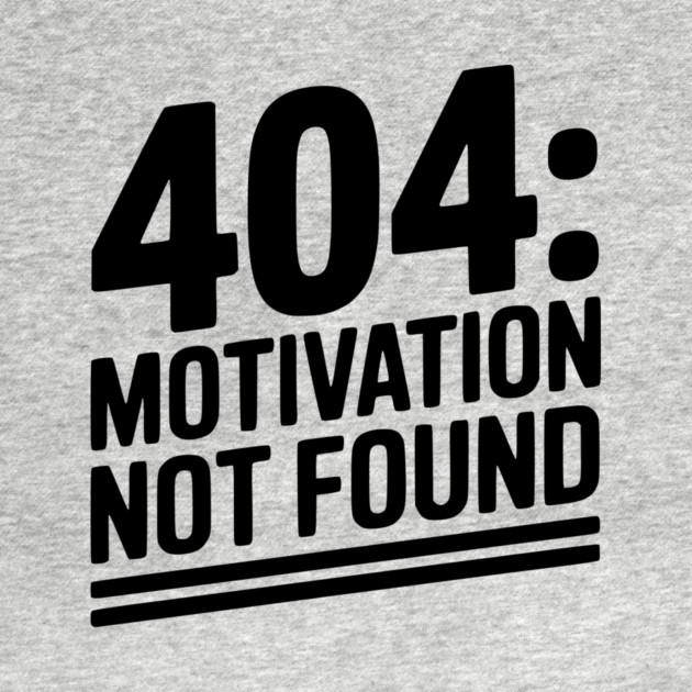 404 Motivation Not Found by Frank Ring