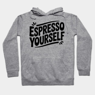 Espresso Yourself Hoodie