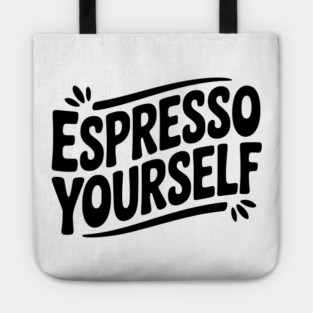 Espresso Yourself Tote