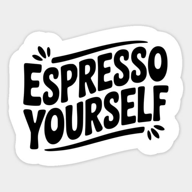 Espresso Yourself Sticker by Frank Ring