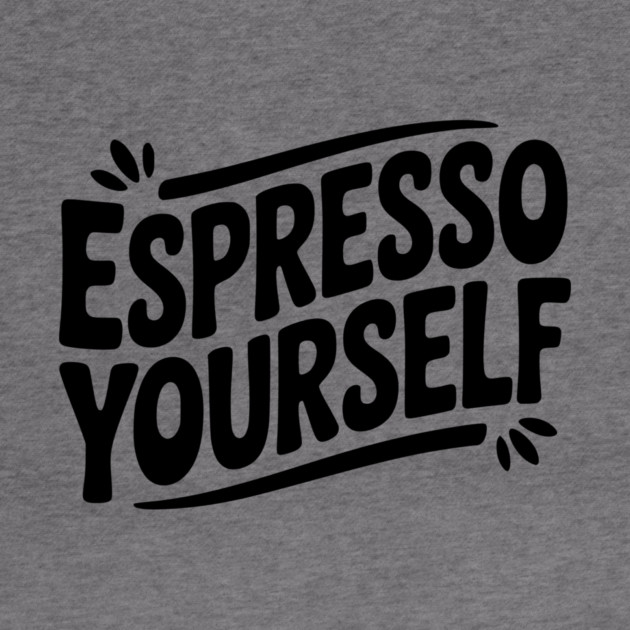 Espresso Yourself by Frank Ring