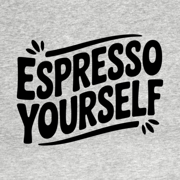 Espresso Yourself by Frank Ring