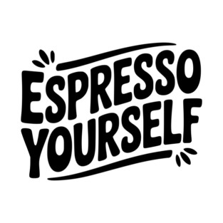Espresso Yourself T-Shirt