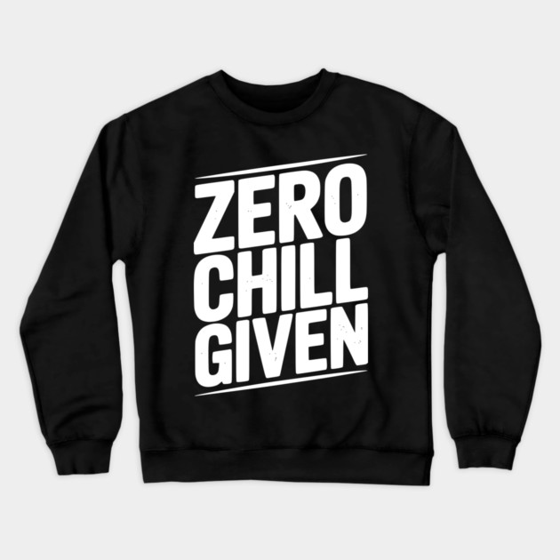 Zero Chill Given Crewneck Sweatshirt by Frank Ring