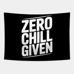 Zero Chill Given Tapestry