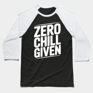 Zero Chill Given Baseball T-Shirt