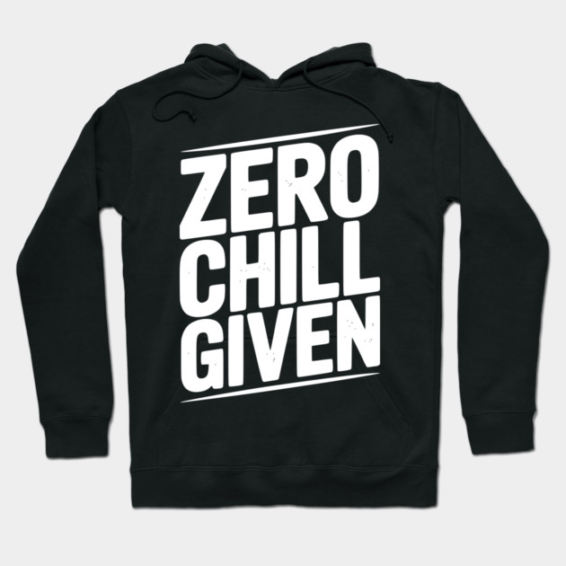 Zero Chill Given Hoodie by Frank Ring
