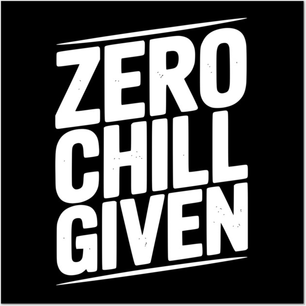 Zero Chill Given Wall Art by Frank Ring