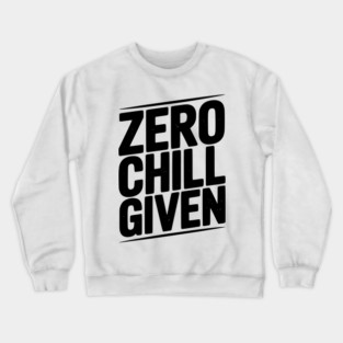 Zero Chill Given Crewneck Sweatshirt