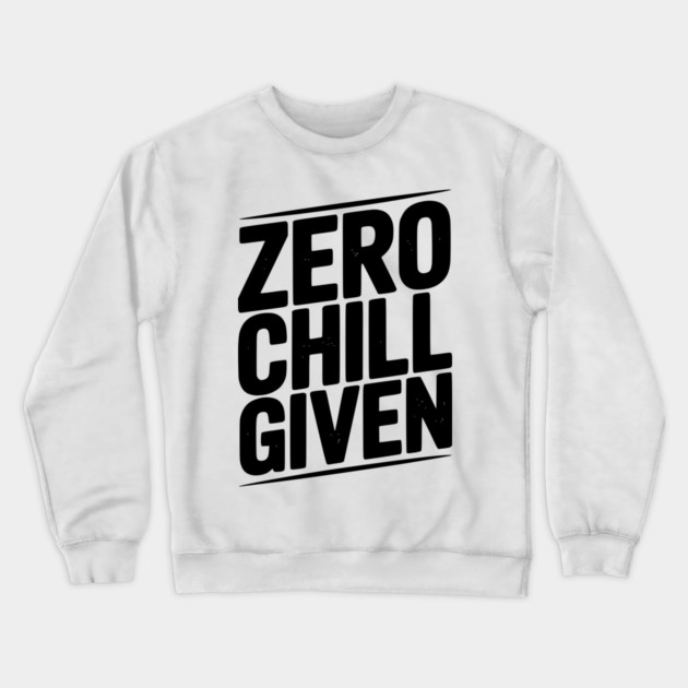 Zero Chill Given Crewneck Sweatshirt by Frank Ring