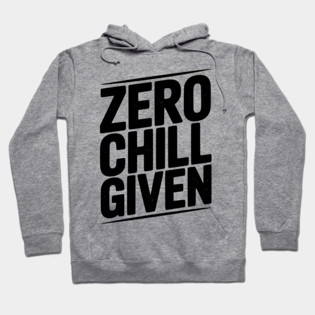 Zero Chill Given Hoodie by Frank Ring