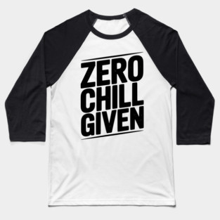 Zero Chill Given Baseball T-Shirt