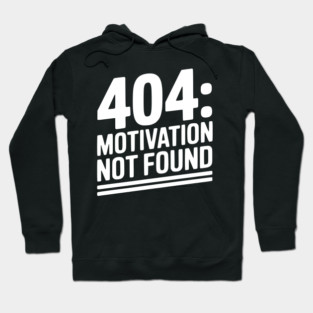 404 Motivation Not Found Hoodie