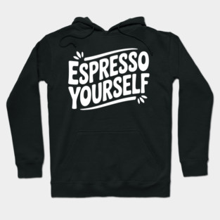 Espresso Yourself Hoodie