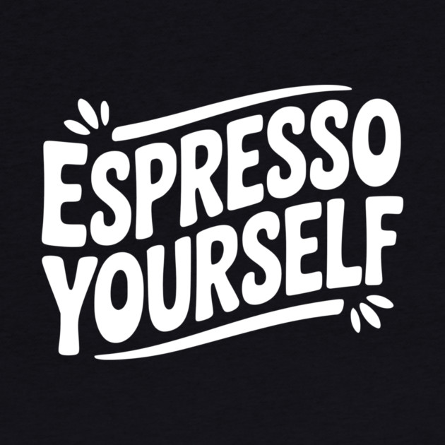 Espresso Yourself by Frank Ring