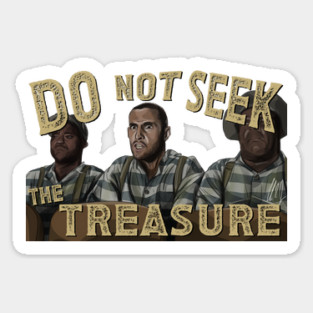 O Brother Where Art Thou: Do Not Seek the Treasure Sticker