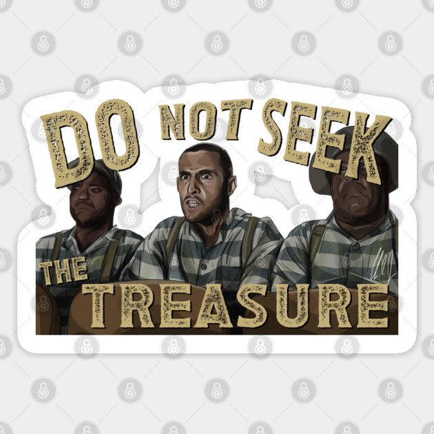 O Brother Where Art Thou: Do Not Seek the Treasure Sticker by 51Deesigns
