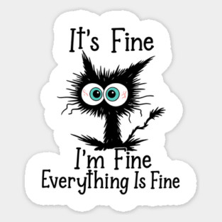 It’s Fine I’m Fine Everything Is Fine Quote Sticker