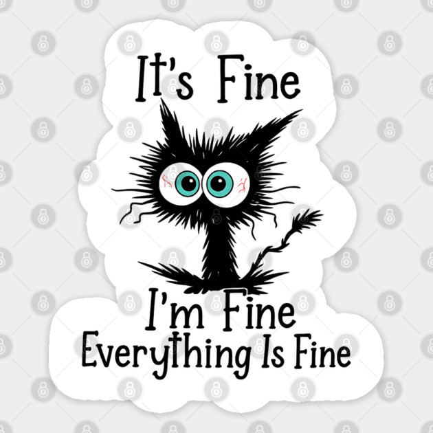 It’s Fine I’m Fine Everything Is Fine Quote Sticker by Hays Robert Print