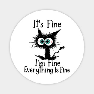 It’s Fine I’m Fine Everything Is Fine Quote Magnet