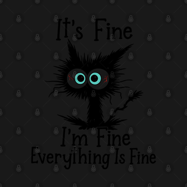 It’s Fine I’m Fine Everything Is Fine Quote by Hays Robert Print