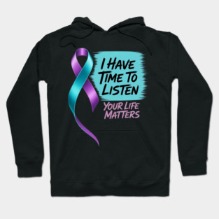 I Have Time To Listen Your Life Matters Suicide Prevention Hoodie