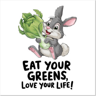 Eat Your Greens, Love Your Life! | Healthy Lifestyle Design | Motivational Nutrition Graphic | Fun Plant-Based Eating Artwork | Wholesome Wellness Illustration Posters and Art