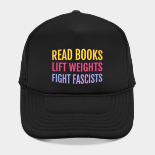Read Books Lift Weights Fight Fascists Hat