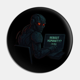 Reboot Humanity (Y/N)? – Menacing AI Robot Laptop Tee Pin