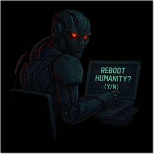 Reboot Humanity (Y/N)? – Menacing AI Robot Laptop Tee Posters and Art
