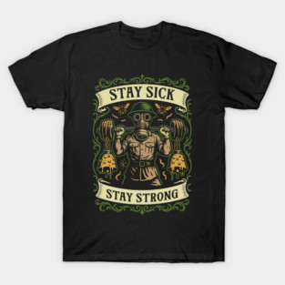Stay Sick Stay Strong Funny Wargaming T-Shirt