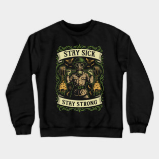 Stay Sick Stay Strong Funny Wargaming Crewneck Sweatshirt