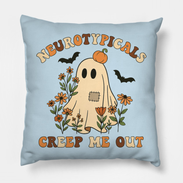Neurotypicals Creep Me Out Pillow by Fauzi's Store