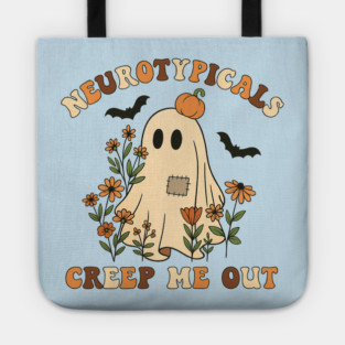 Neurotypicals Creep Me Out Tote