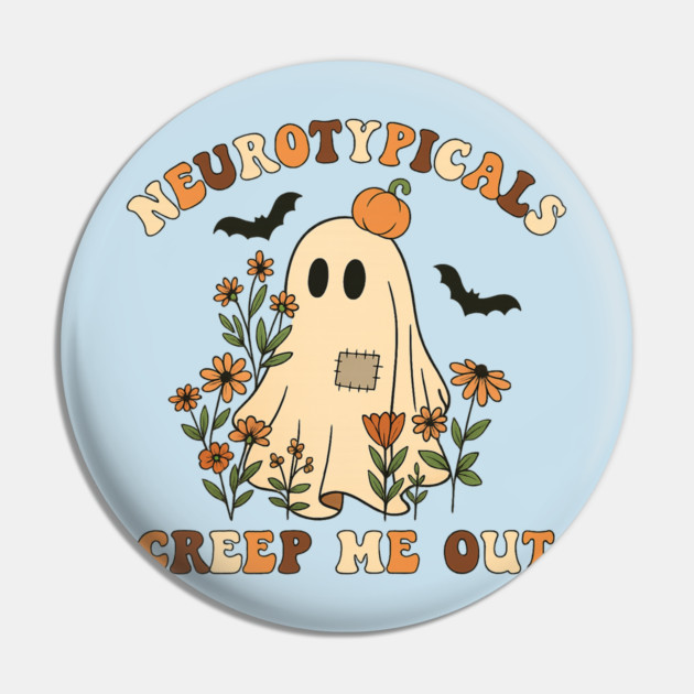 Neurotypicals Creep Me Out Pin by Fauzi's Store
