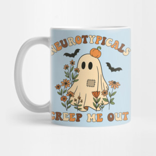 Neurotypicals Creep Me Out Mug