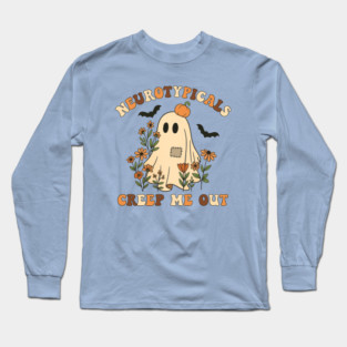Neurotypicals Creep Me Out Long Sleeve T-Shirt